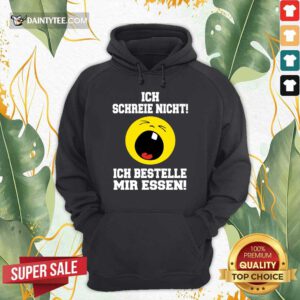 Funny Ich Schreie Nicht Ich Bestelle Mir Essen Hoodie