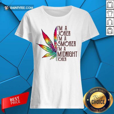 Funny I'm A Joker I'm A Smoker I'm A Midnight Toker Ladies Tee