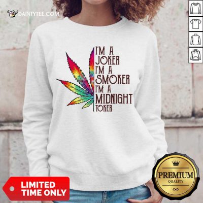 Funny I'm A Joker I'm A Smoker I'm A Midnight Toker Sweater
