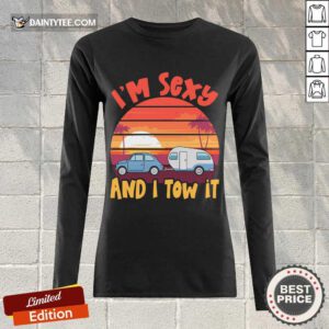 Funny I'm Sexy And I Tow It Sunset Long-sleeved