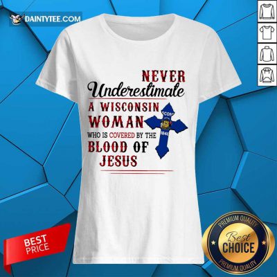 Funny Never Underestimate A Wisconsin Blood Of Jesus Ladies Tee