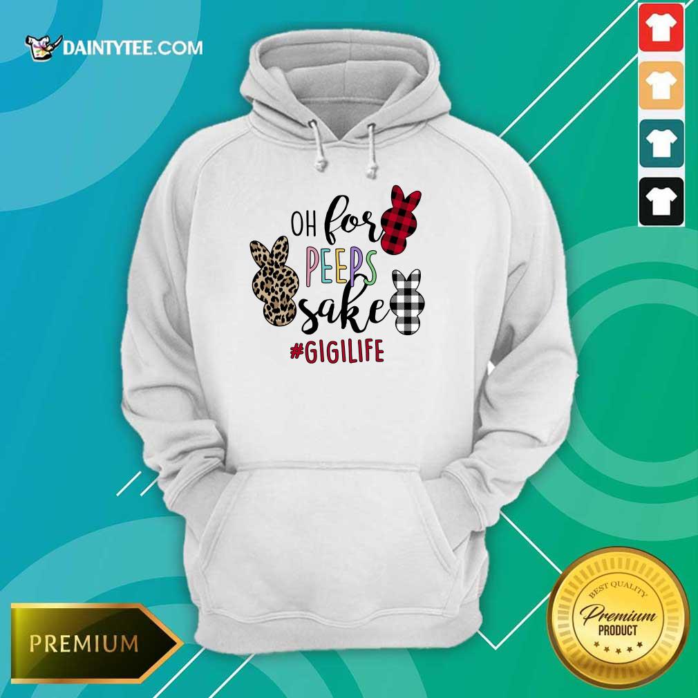 Funny Rabbit Oh For The Sake Of Gigi Life Hoodie Funny Rabbit Oh For The Sake Of Gigi Life Hoodie