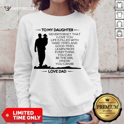 Funny To My Daughter Never Forget That I Love You Love Dad Sweater
