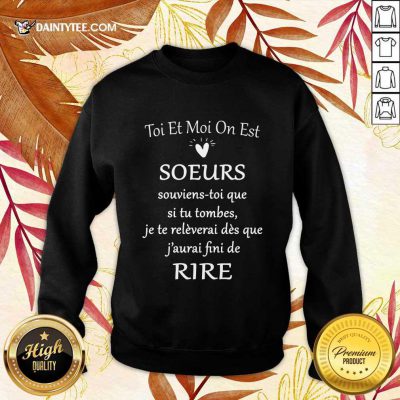 Funny Toi Et Moi On Est Soeurs De Rire Sweater