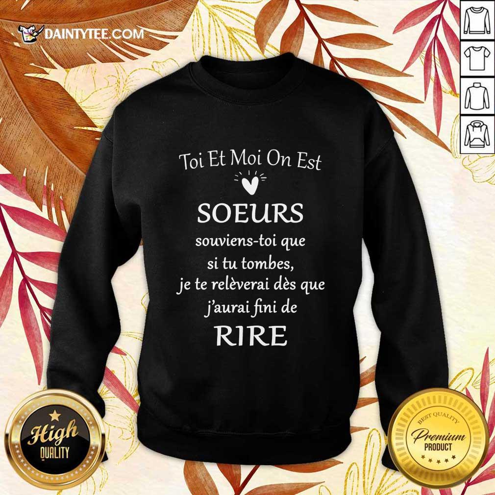 Funny Toi Et Moi On Est Soeurs De Rire Sweater Funny Toi Et Moi On Est Soeurs De Rire Sweater