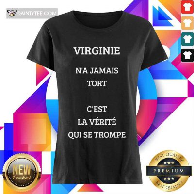 Funny Virginie N’a Jamais Tort C’est La Verite Qui Se Trompe Ladies Tee