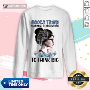 Good Books Train Your Mind To Imagination To Think Big Long-sleeved