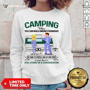 Good Camping When You Can Walk Among Strangers In Pjs Sweater
