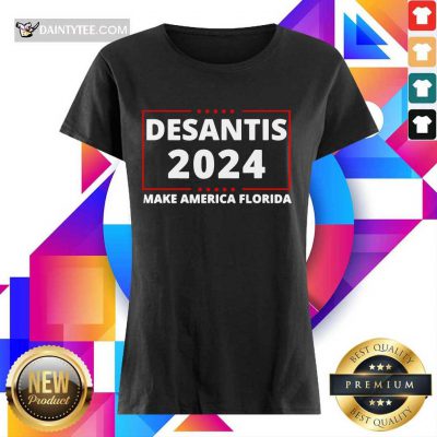 Good Desantis 2024 Make America Florida Ladies Tee