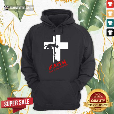 Good Faith God Is My Strength Hoodie