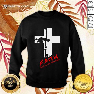 Good Faith God Is My Strength Sweater