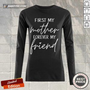 Good First My Mother Forever My Friend Long-sleeved