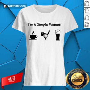 Good I'm A Simple Woman Love Coffee Golf And Beer Ladies Tee