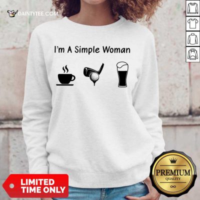 Good I'm A Simple Woman Love Coffee Golf And Beer Sweater