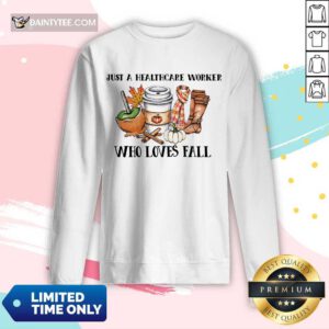 Good Just A Healthcare Worker Who Loves Fall Long-sleeved