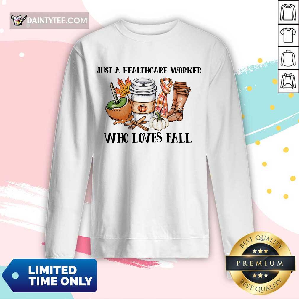 Good Just A Healthcare Worker Who Loves Fall Long-sleeved Good Just A Healthcare Worker Who Loves Fall Long-sleeved