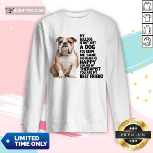 Good My Bulldog Is Not Just A Dog You Keeps Me Sane Long-sleeved