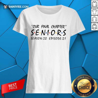 Good Our Final Chapter Seniors Season 20 Episode 21 Ladies Tee