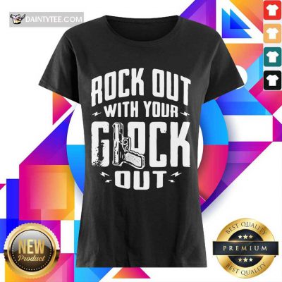 Good Rock Out With Your Glock Out Ladies Tee