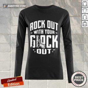 Good Rock Out With Your Glock Out Long-sleeved