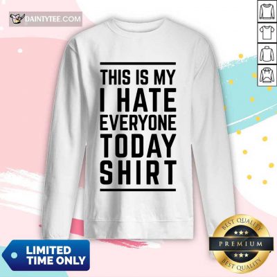 Good This Is My I Hate Everyone Today Long-sleeved