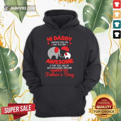 Happy Elephants Hi Daddy Awesome Happy 1st Father's Day Hoodie
