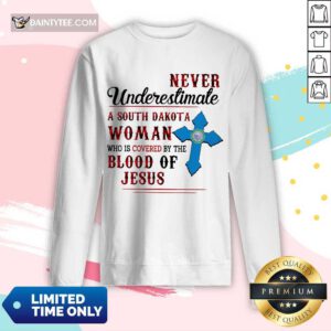 Happy Never Underestimate A South Dakota Blood Of Jesus Long-sleeved