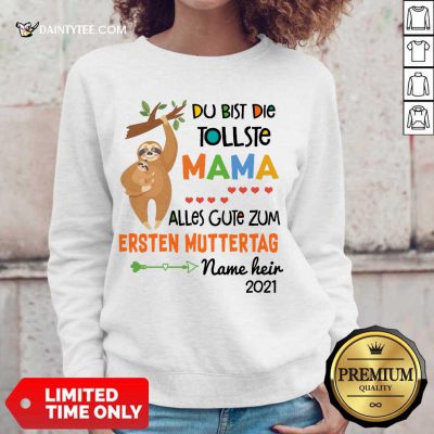 Happy Sloth Du Bist Die Tollste Mama Alles Gute Zum Ersten Muttertag Sweater