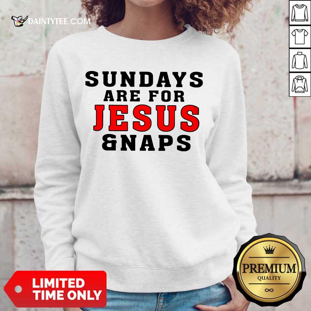 Happy Sundays Are For Jesus And Naps Sweater Happy Sundays Are For Jesus And Naps Sweater