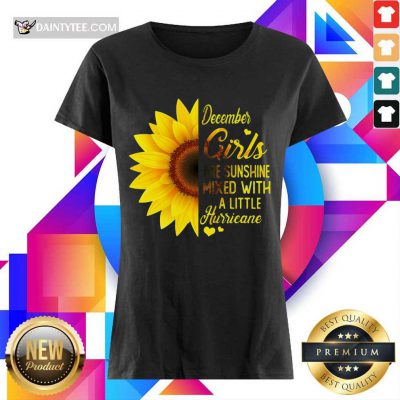 Hot December Girls Are Sunshine Mixed Hurricane Sunflower Ladies Tee