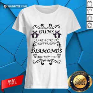 Hot Guns Are A Girls Best Friend Diamonds Are Nice Too Ladies Tee