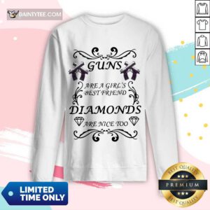 Hot Guns Are A Girls Best Friend Diamonds Are Nice Too Long-sleeved