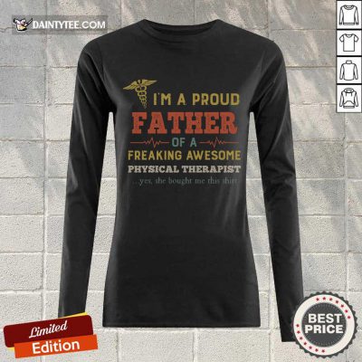 Hot I'm A Proud Father Of A Freaking Awesome Physical Therapist Long-sleeved