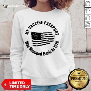 Hot My Vaccine Passport Was Stamped Back In 1776 Sweater