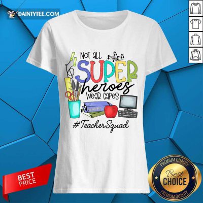 Hot Not All Superheroes Wear Capes Teacher Squad Ladies Tee
