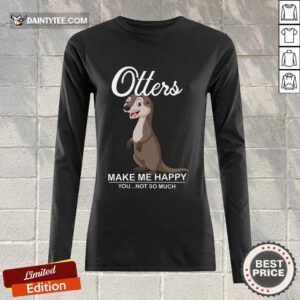 Hot Otters Make Me Happy You Not So Much Long-sleeved