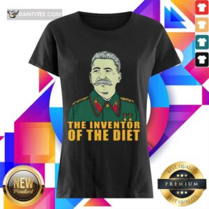 Hot Stalin Around The Inventor Of The Diet Ladies Tee