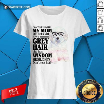 Hot White Toy Poodle My Mom Grey Hair Wisdom Highlights American Flag Ladies Tee