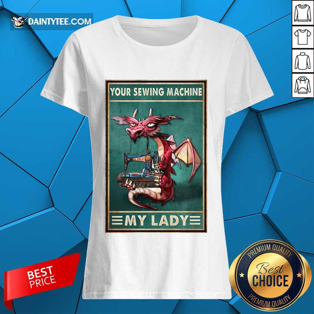 Hot Your Sewing Machine My Lady Poster Ladies Tee Hot Your Sewing Machine My Lady Poster Ladies Tee