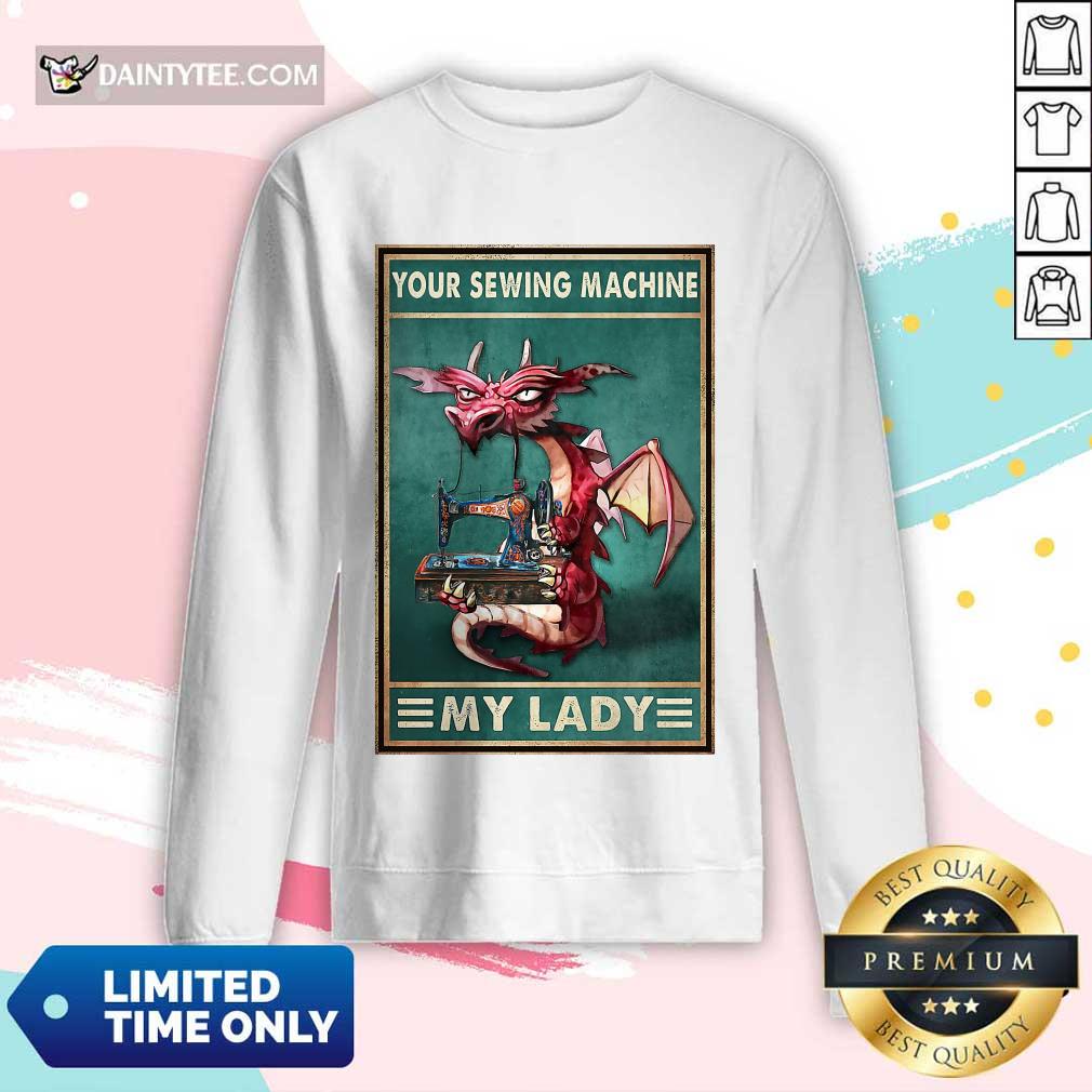 Hot Your Sewing Machine My Lady Poster Long-sleeved Hot Your Sewing Machine My Lady Poster Long-sleeved