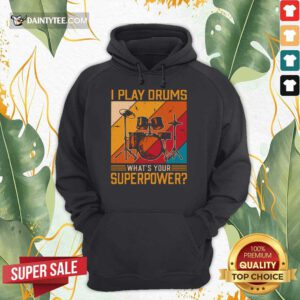 I Play Drums What's Your Superpower Vintage Hoodie