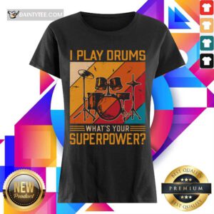 I Play Drums What's Your Superpower Vintage Ladies Tee