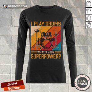 I Play Drums What's Your Superpower Vintage Long-sleeved