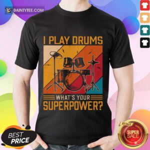 I Play Drums What's Your Superpower Vintage Shirt