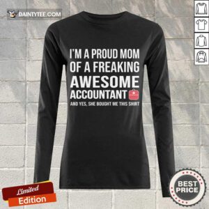 I'm A Proud Mom Of A Freaking Awesome Accountant Long-sleeved