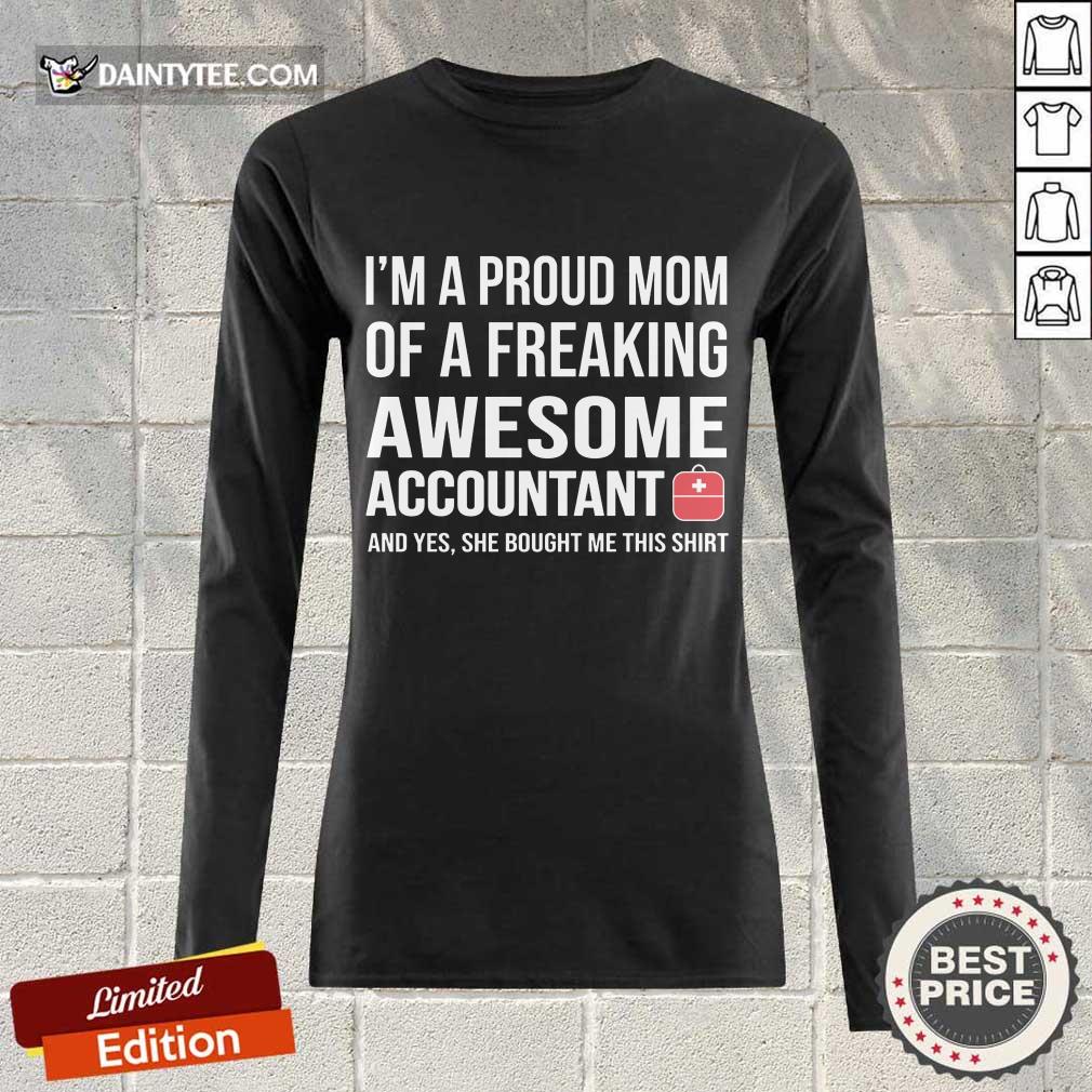 I'm A Proud Mom Of A Freaking Awesome Accountant Long-sleeved I'm A Proud Mom Of A Freaking Awesome Accountant Long-sleeved