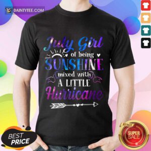 July Girl Sunshine Mixed With A Little Hurricane Shirt
