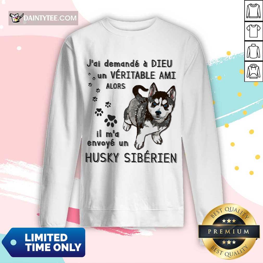 Nice J'ai Demandé À Dieu Un Véritable Ami Husky Sibérien Long-sleeved Nice J'ai Demandé À Dieu Un Véritable Ami Husky Sibérien Long-sleeved