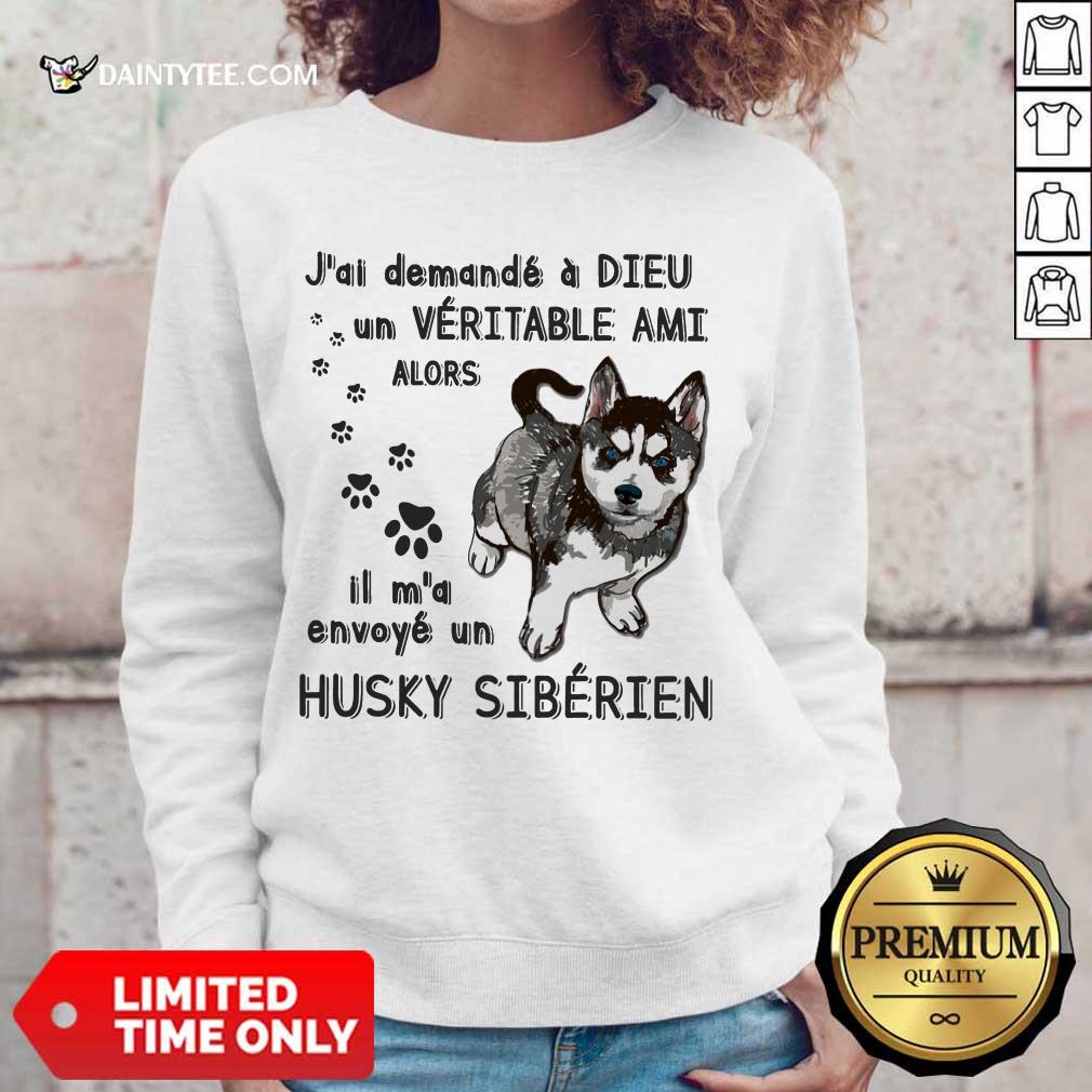 Nice J'ai Demandé À Dieu Un Véritable Ami Husky Sibérien Sweater Nice J'ai Demandé À Dieu Un Véritable Ami Husky Sibérien Sweater