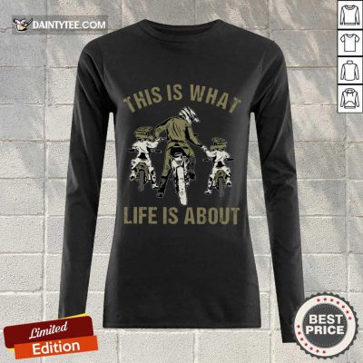 Nice Motocross Father And Sons This Is What Life Is About Long-sleeved